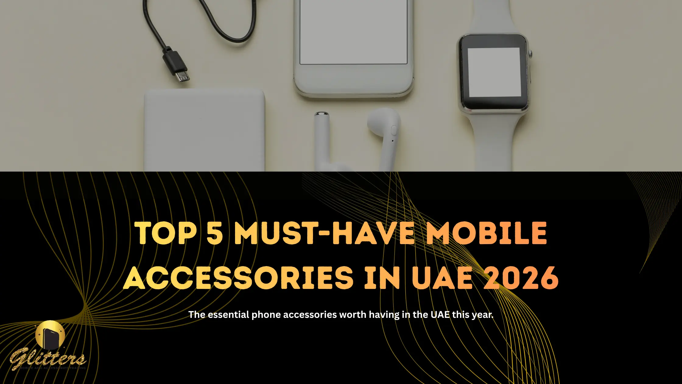 Top 5 Must-Have Mobile Accessories in UAE 2026