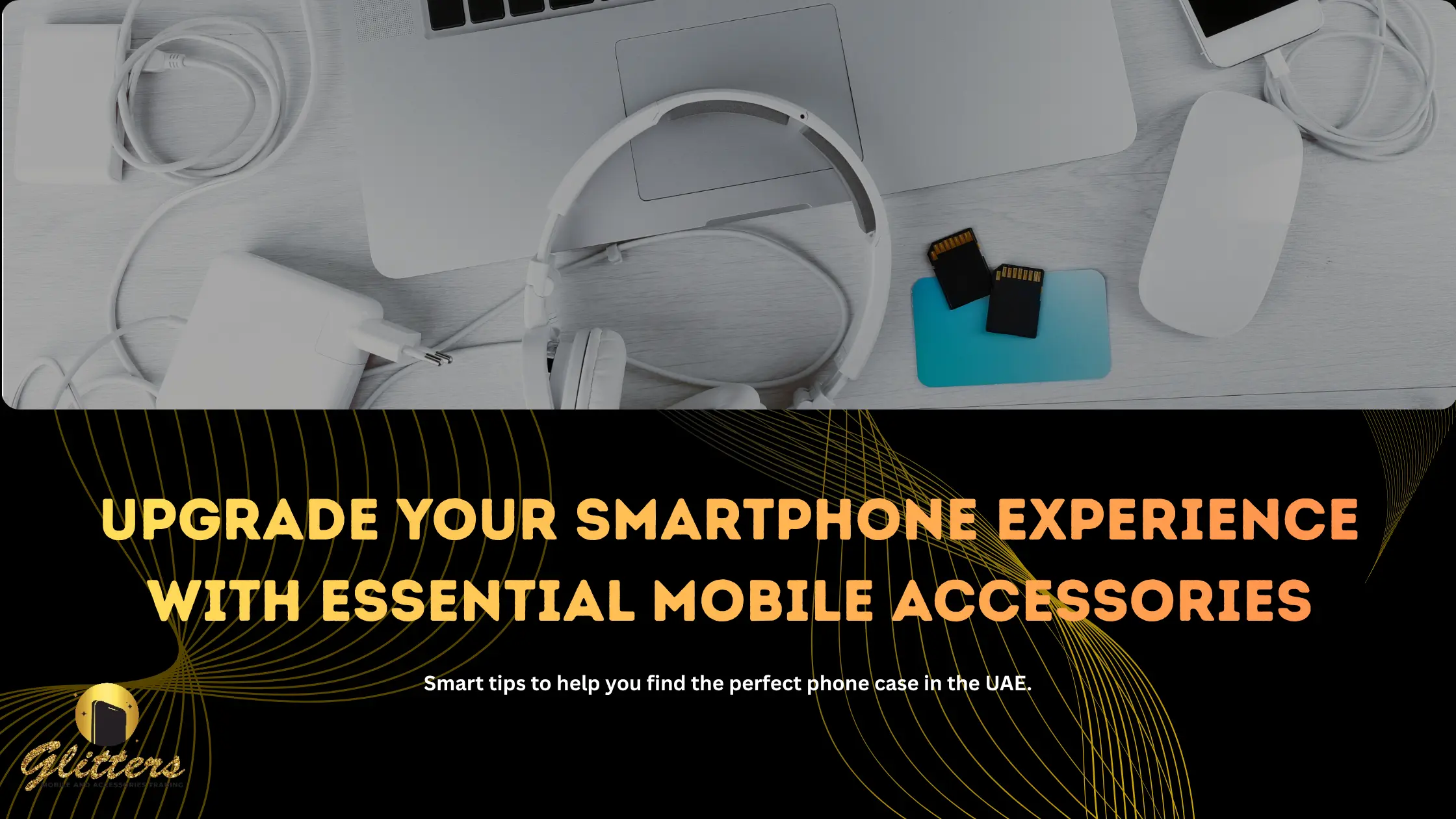 Upgrade Your Smartphone Experience with Essential Mobile Accessories