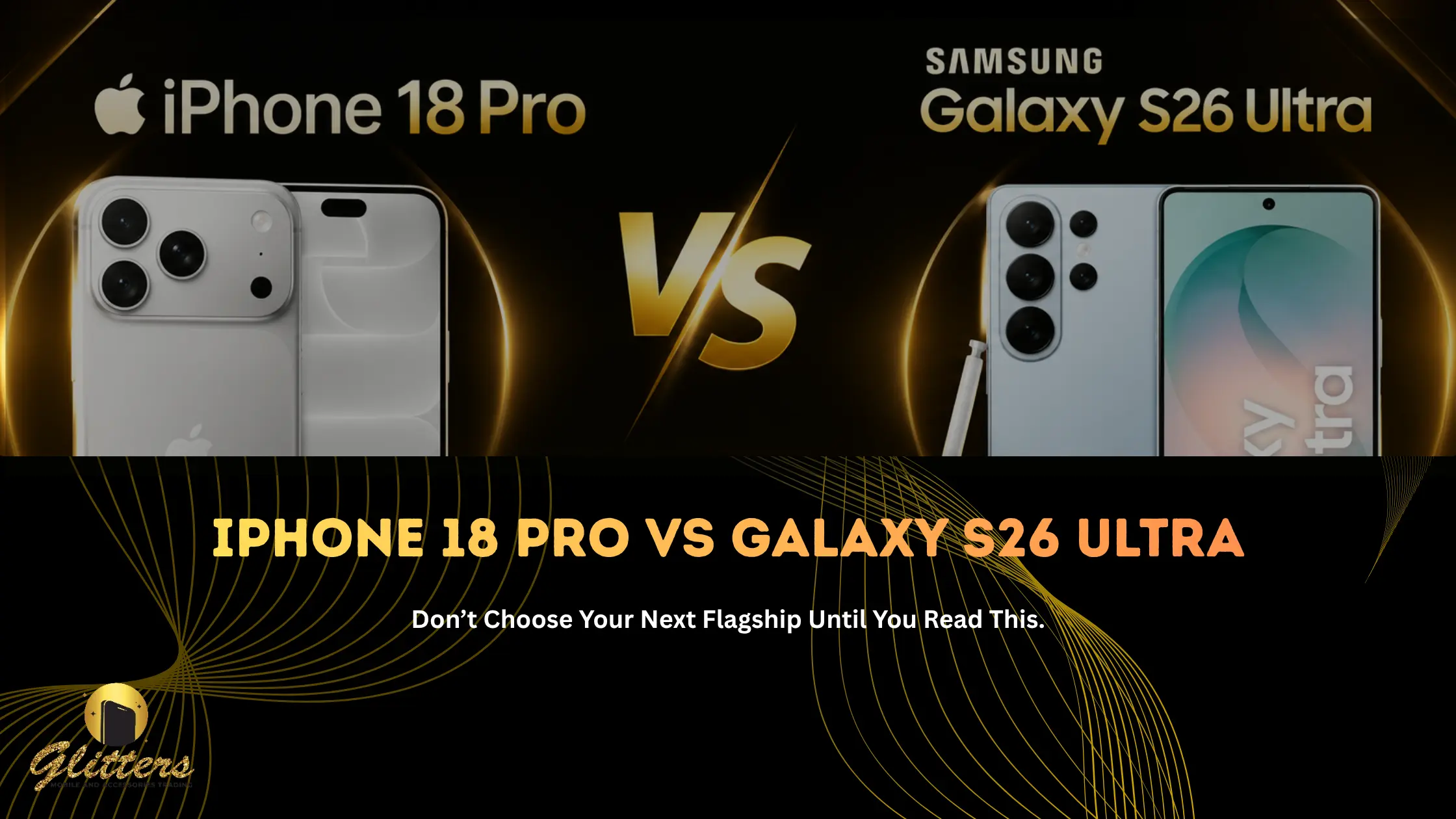 iPhone 18 Pro vs Galaxy S26 Ultra: Which Flagship Is Actually Worth?