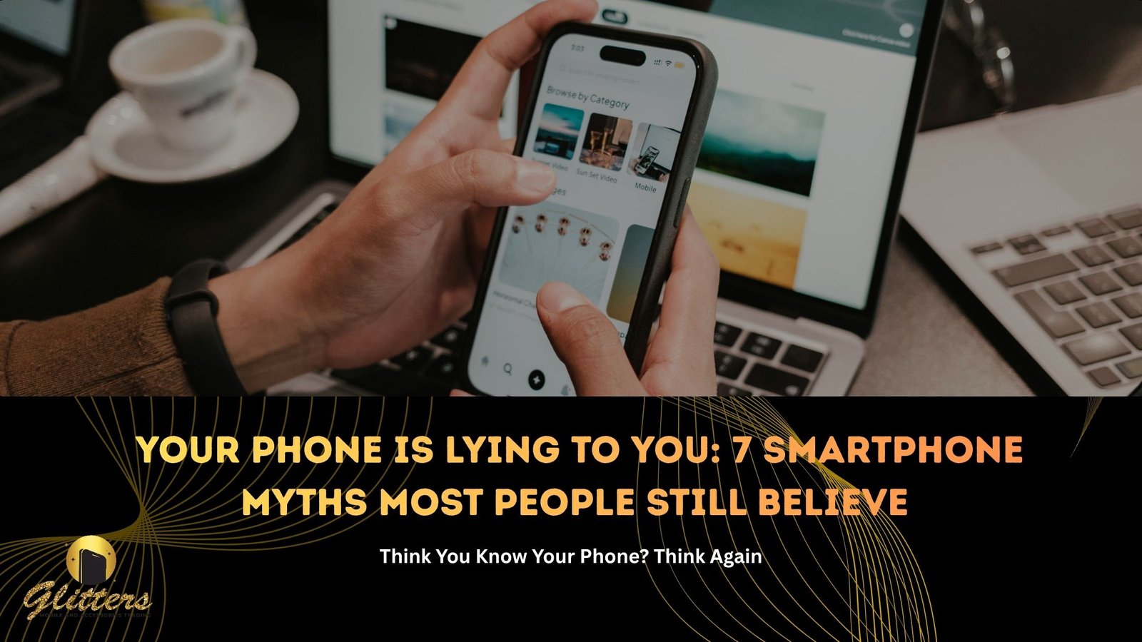 Your Phone Is Lying to You: 7 Smartphone Myths Most People Still Believe
